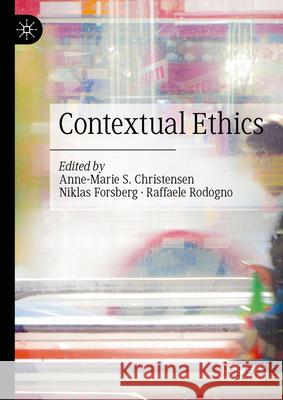 Contextual Ethics Anne-Marie S. Christensen Niklas Forsberg Raffaele Rodogno 9783031972928 Palgrave MacMillan - książka