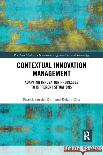 Contextual Innovation Management: Adapting Innovation Processes to Different Situations Patrick Va Roland Ortt 9781032174280 Routledge - książka