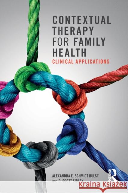 Contextual Therapy for Family Health: Clinical Applications Alexandra E. Schmidt D. Scott Sibley 9781138684836 Routledge - książka