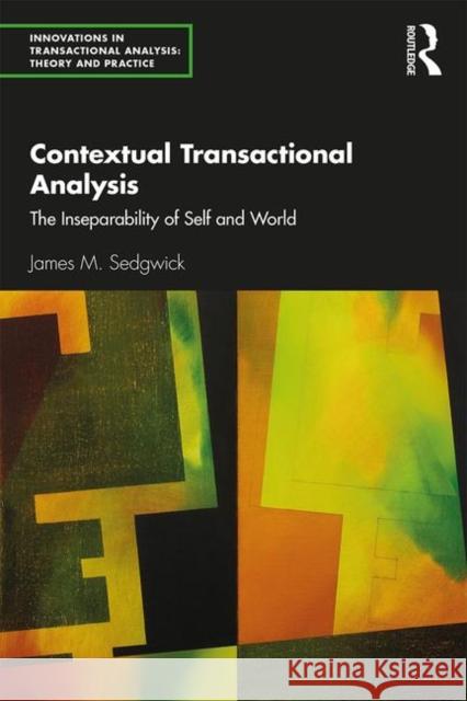 Contextual Transactional Analysis: The Inseparability of Self and World James M. Sedgwick 9780367192884 Routledge - książka