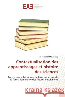 Contextualisation des apprentissages et histoire des sciences EL MOUSSAOUY, Abdelaziz 9786209318863 Éditions universitaires européennes - książka