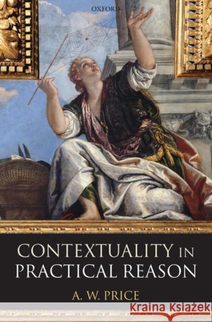 Contextuality in Practical Reason A. W. Price 9780199534791 Oxford University Press, USA - książka