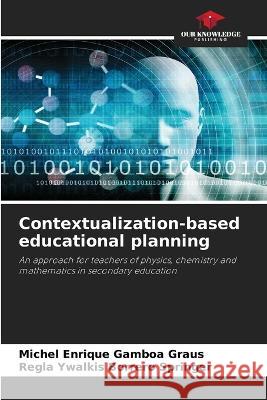 Contextualization-based educational planning Michel Enrique Gamboa Graus Regla Ywalkis Borrero Springer  9786206047704 Our Knowledge Publishing - książka