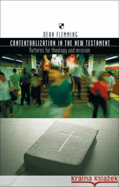 Contextualization in the New Testament: Patterns for Theology and Mission Flemming, Dean E. 9781844741007 INTER-VARSITY PRESS - książka