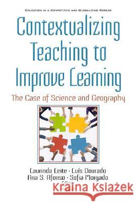 Contextualizing Teaching to Improving Learning: The Case of Science and Geography Laurinda Leite, Luís Dourado, Ana Sofia Afonso, Sofia Morgado 9781536118452 Nova Science Publishers Inc - książka