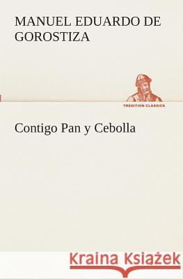 Contigo Pan y Cebolla Manuel Eduardo De Gorostiza 9783849526337 Tredition Classics - książka