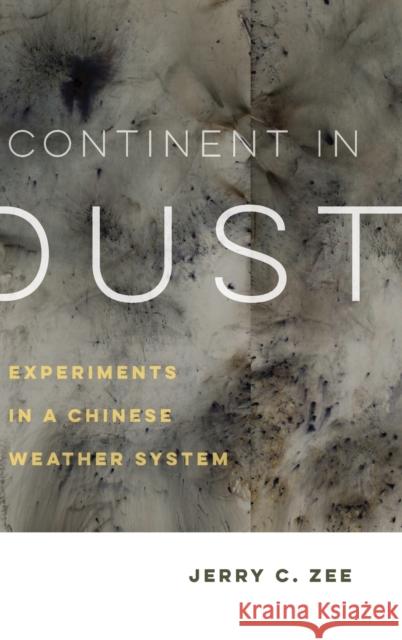 Continent in Dust: Experiments in a Chinese Weather System Volume 10 Zee, Jerry C. 9780520384088 University of California Press - książka