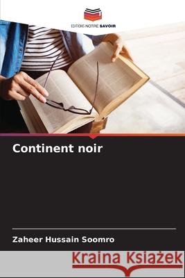 Continent noir Zaheer Hussain Soomro 9786207900848 Editions Notre Savoir - książka