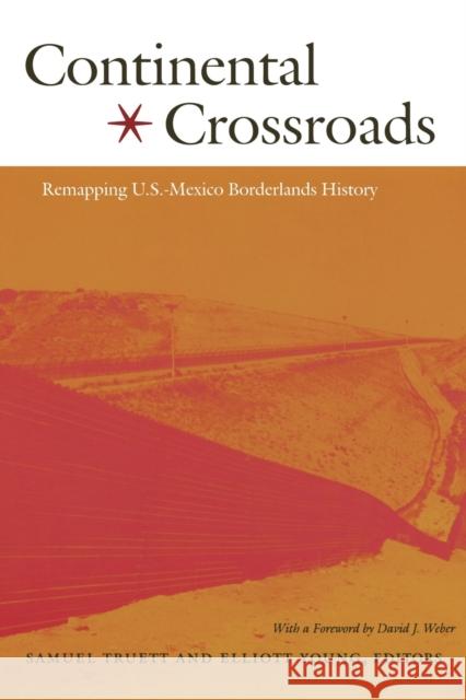 Continental Crossroads: Remapping U.S.-Mexico Borderlands History Truett, Samuel 9780822333890 Duke University Press - książka