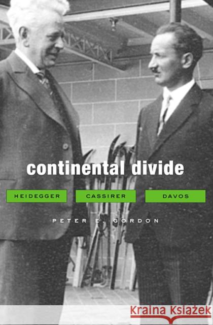 Continental Divide: Heidegger, Cassirer, Davos Gordon, Peter E. 9780674064171 Harvard University Press - książka