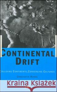 Continental Drift: Colliding Continents, Converging Cultures Roman, Constantin 9780750306867 Taylor & Francis - książka