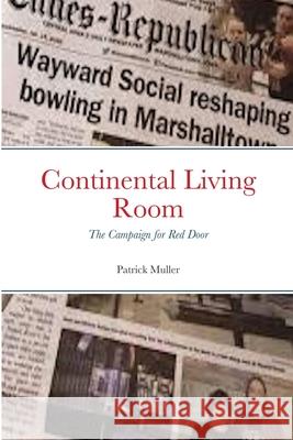 Continental Living Room: The Campaign for Red Door Patrick Muller 9781716713552 Lulu.com - książka