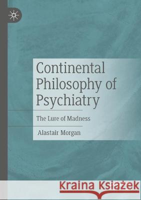 Continental Philosophy of Psychiatry  Alastair Morgan 9783031093364 Springer International Publishing - książka