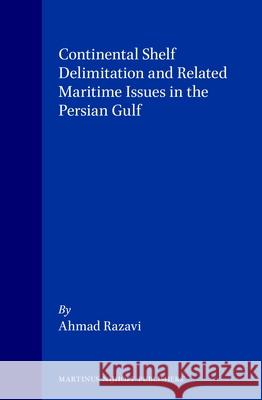 Continental Shelf Delimitation and Related Maritime Issues in the Persian Gulf Ahmad Razavi 9789041103338  - książka