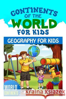 Continents of the World for Kids: Geography for Kids: World Continents Nishi Singh 9781523285068 Createspace Independent Publishing Platform - książka