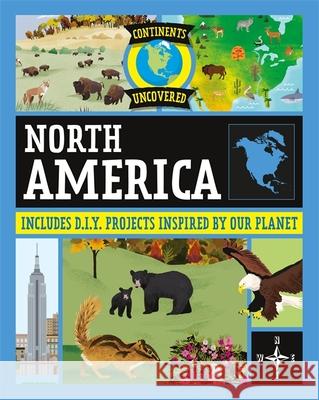 Continents Uncovered: North America Rob Colson 9781445180991 FRANKLIN WATTS - książka