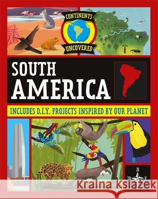 Continents Uncovered: South America Rob Colson 9781445181011 FRANKLIN WATTS - książka