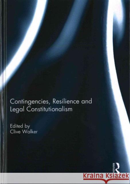 Contingencies, Resilience and Legal Constitutionalism Clive Walker 9781138890428 Routledge - książka