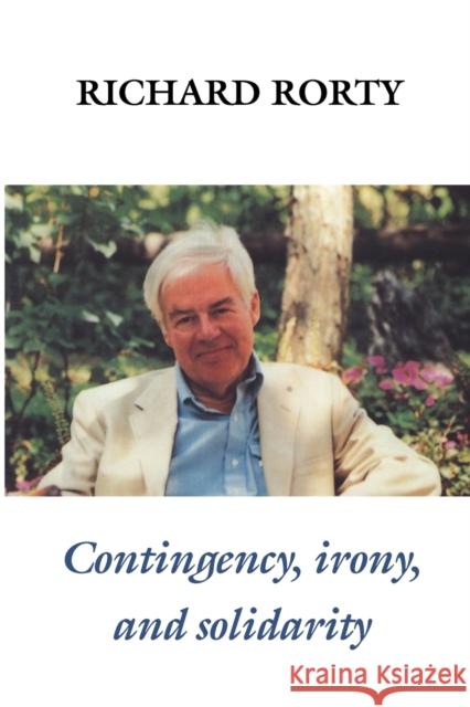 Contingency, Irony, and Solidarity Richard Rorty 9780521367813 Cambridge University Press - książka