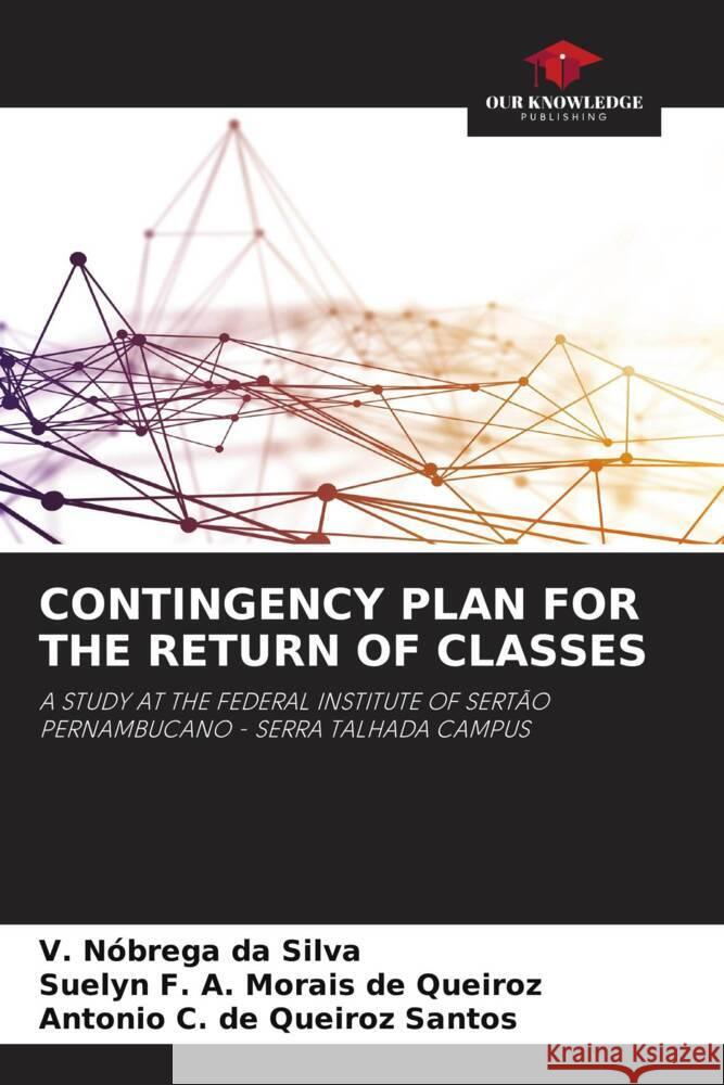 CONTINGENCY PLAN FOR THE RETURN OF CLASSES Nóbrega da Silva, V., A. Morais de Queiroz, Suelyn F., de Queiroz Santos, Antonio C. 9786204410043 Our Knowledge Publishing - książka