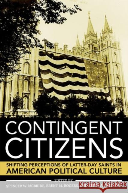 Contingent Citizens: Shifting Perceptions of Latter-Day Saints in American Political Culture - audiobook McBride, Spencer W. 9781501716737 Cornell University Press - książka