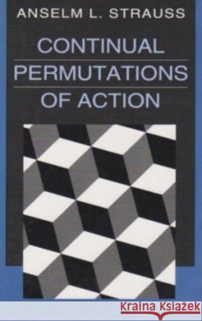 Continual Permutations of Action Anselm L. Strauss 9780202304724 Aldine - książka