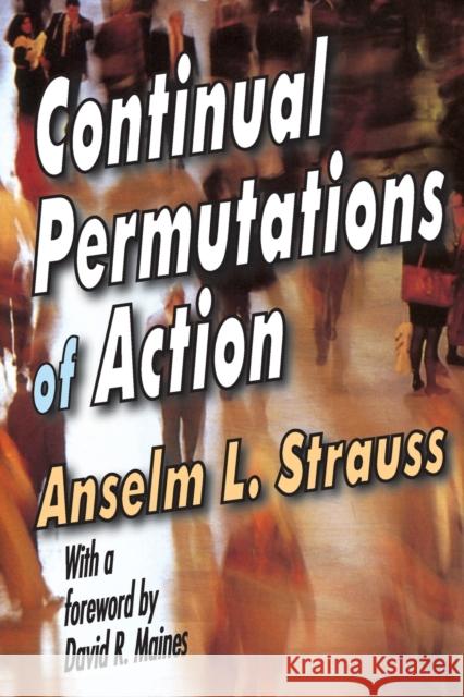 Continual Permutations of Action Anselm Strauss David Maines 9780202362458 Aldine - książka