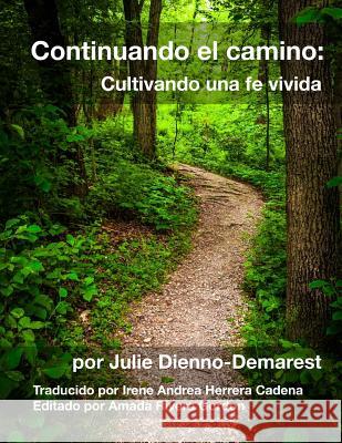 Continuando el camino: Cultivando una fe vivida Herrera Cadena, Irene Andrea 9781511835053 Createspace - książka