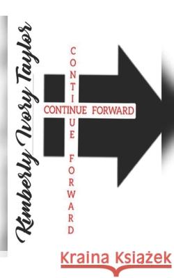 Continue Forward Kimberly Ivory Taylor 9781707941513 Independently Published - książka