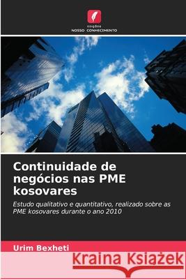 Continuidade de negócios nas PME kosovares Urim Bexheti 9786202865715 Edicoes Nosso Conhecimento - książka