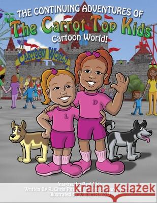 Continuing Adventures of the Carrot Top Kids: Cartoon World! Robert Chris Pittard Karen Pittard Bill Reed 9780578407197 Olympiad Publishing - książka