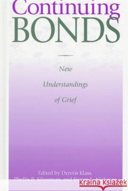 Continuing Bonds : New Understandings of Grief Dennis Klass Phyllis R. Silverman Steven Nickman 9781560323365 Taylor & Francis - książka