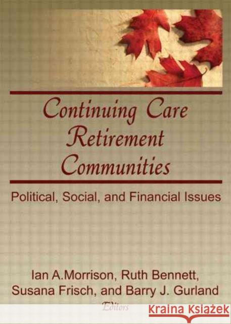 Continuing Care Retirement Communities : Political, Social, and Financial Issues Ian Morrison, Susana Frisch, Ruth Bennett 9780866563840 Taylor and Francis - książka