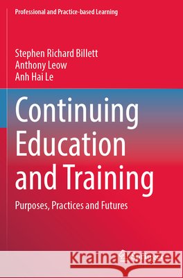 Continuing Education and Training  Stephen Richard Billett, Anthony Leow, Anh Hai Le 9789819729326 Springer Nature Singapore - książka