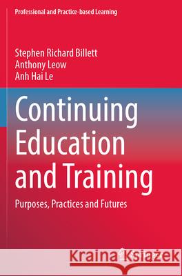 Continuing Education and Training  Stephen Richard Billett, Anthony Leow, Anh Hai Le 9789819729326 Springer Nature Singapore - książka