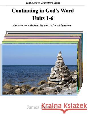 Continuing in God's Word: Units 1-6: A one-on-one discipleship course for all believers Bussard, James E. 9781533032294 Createspace Independent Publishing Platform - książka