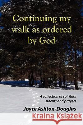 Continuing My Walk as Ordered by God Joyce Ashton-Douglas 9781453521342 Xlibris Corporation - książka