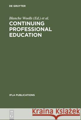 Continuing Professional Education: An Ifla Guide Book Blanche Wools 9783598217845 Bowker - książka