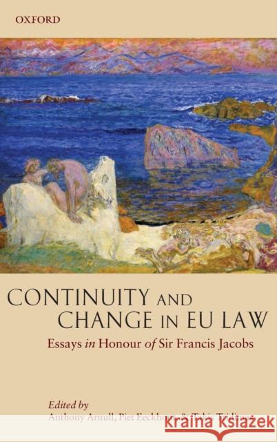 Continuity and Change in EU Law: Essays in Honour of Sir Francis Jacobs Arnull, Anthony 9780199219032 Oxford University Press, USA - książka