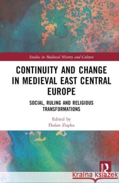 Continuity and Change in Medieval East Central Europe  9781032733234 Taylor & Francis Ltd - książka