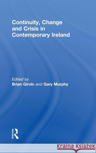 Continuity, Change and Crisis in Contemporary Ireland  9780415565738 ROUTLEDGE - książka