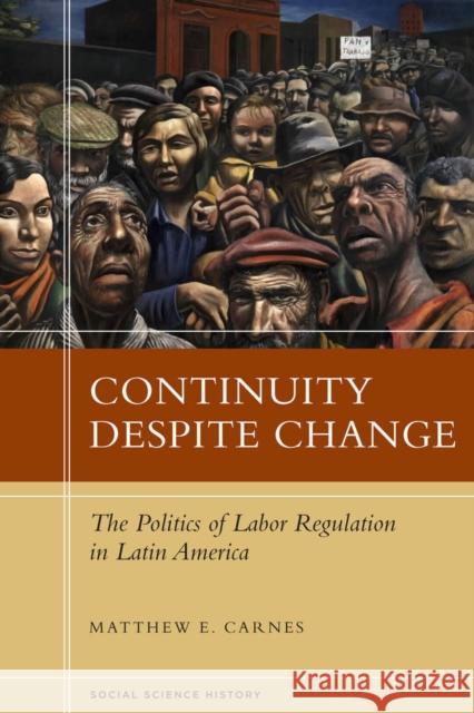 Continuity Despite Change: The Politics of Labor Regulation in Latin America Matthew Carnes 9780804789431 Stanford University Press - książka