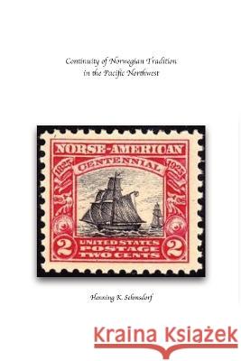 Continuity of Norwegian Tradition in the Pacific Northwest Henning K Sehmsdorf   9798985127713 S&s Homestead Press - książka