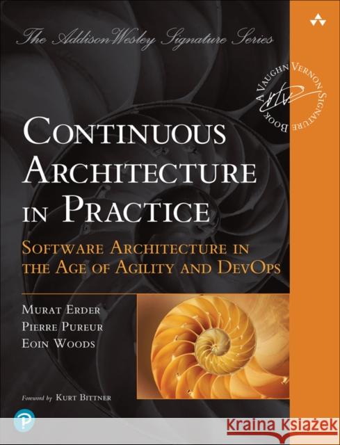 Continuous Architecture in Practice: Software Architecture in the Age of Agility and DevOps Eoin Woods 9780136523567 Pearson Education (US) - książka