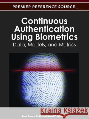 Continuous Authentication Using Biometrics: Data, Models, and Metrics Traore, Issa 9781613501290 Information Science Publishing - książka