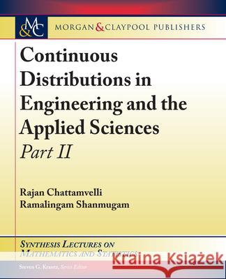 Continuous Distributions in Engineering and the Applied Sciences -- Part II Rajan Chattamvelli Ramalingam Shanmugam 9781636391830 Morgan & Claypool - książka