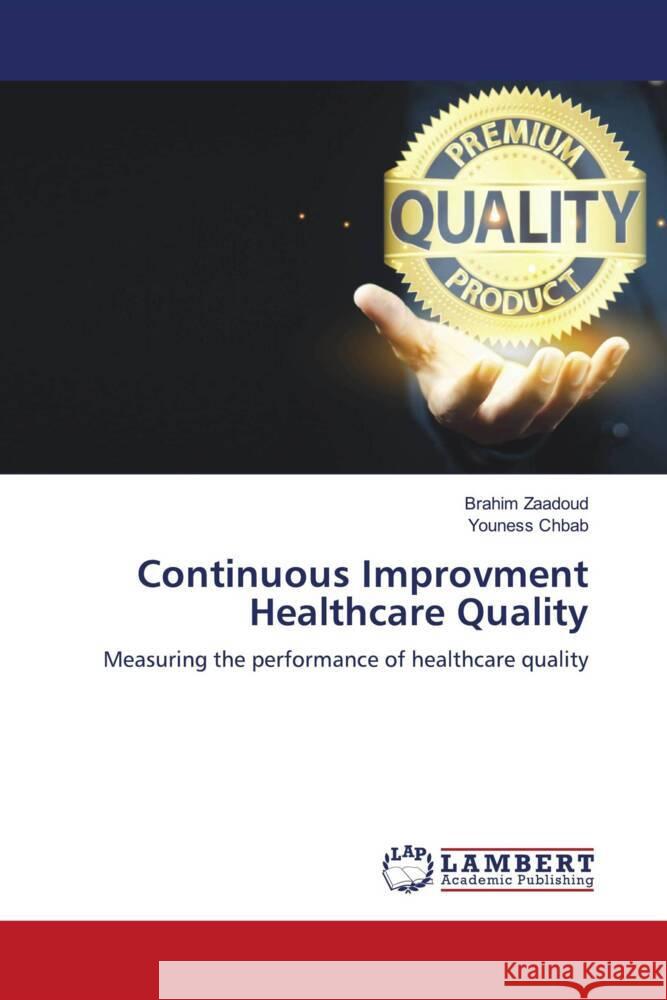 Continuous Improvment Healthcare Quality Zaadoud, Brahim, Chbab, Youness 9786204955582 LAP Lambert Academic Publishing - książka
