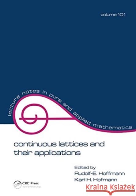 Continuous Lattices and Their Applications Rudolf E. Hoffmann 9781138441859 Taylor & Francis Ltd - książka