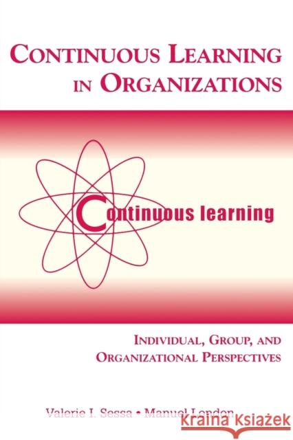 Continuous Learning in Organizations: Individual, Group, and Organizational Perspectives Sessa, Valerie I. 9780805850185 Lawrence Erlbaum Associates - książka