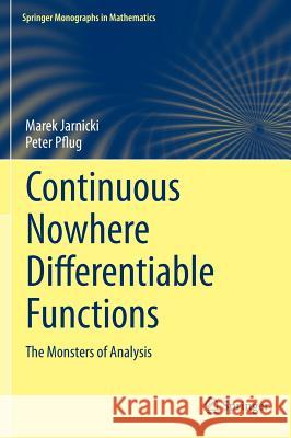 Continuous Nowhere Differentiable Functions: The Monsters of Analysis Jarnicki, Marek 9783319126692 Springer - książka